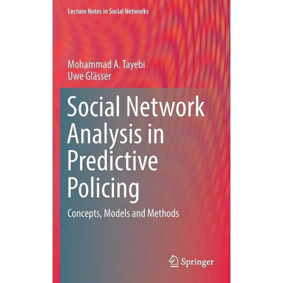 Lecture Notes in Social Networks Social Network Analysis in Predictive Policing: Concepts, Models and Methods, (Hardcover)
