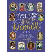 Anthology of Amazing Women: Trailblazers Who Dared to Be Different