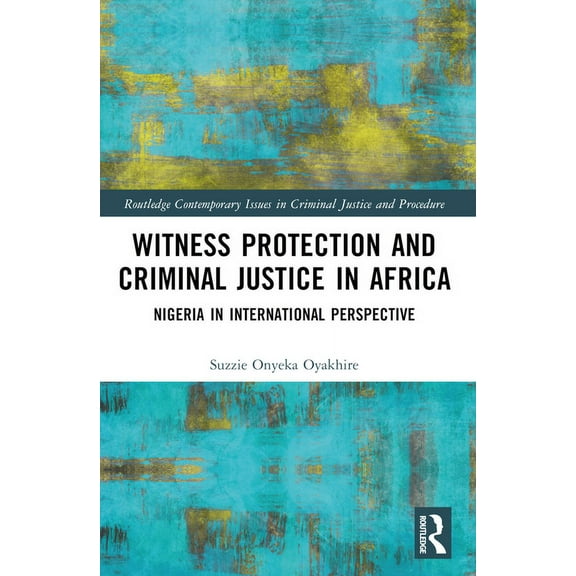 Routledge Contemporary Issues in Crimina Witness Protection and Criminal Justice in Africa: Nigeria in International Perspective, (Paperback)
