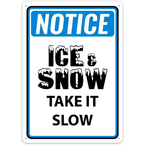 Notice Ice And Snow Take It Slow Sign Safety Restriction Alert Attention Caution Warning Notice Aluminum Metal Tin 8"X12" Sign Plate
