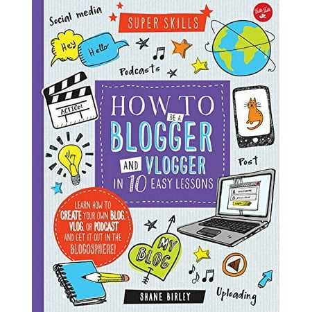 Pre-Owned How to Be a Blogger and Vlogger in 10 Easy Lessons: Learn how to create your own blog, vlog, or podcast and get it out in the blogosphere! Super Skills , Other 1633221059 9781633221055 Sh