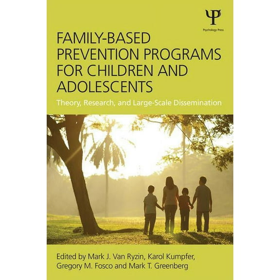 Family-Based Prevention Programs for Children and Adolescents: Theory, Research, and Large-Scale Dissemination, (Paperback)