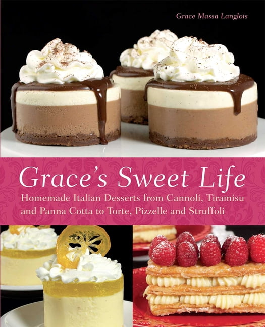 Grace's Sweet Life Homemade Italian Desserts from Cannoli, Tiramisu