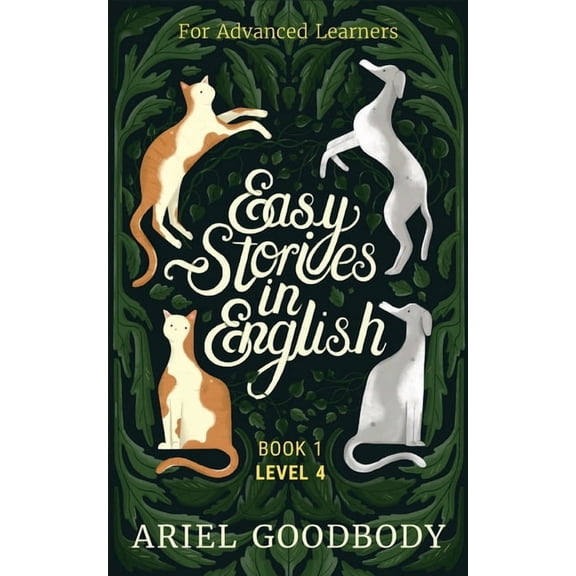 Easy Stories in English Easy Stories in English for Advanced Learners: 10 Fairy Tales to Take Your English From OK to Good and From Good to Grea, Book 4, (Paperback)