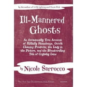 Occasionally True: Ill-Mannered Ghosts: An Occasionally True Account of Hillbilly Stonehenge, Occult Cleaning Products, the Lady in the Picture, and the Bloodcurdling Tale of Crybaby Lane (Hardcover)