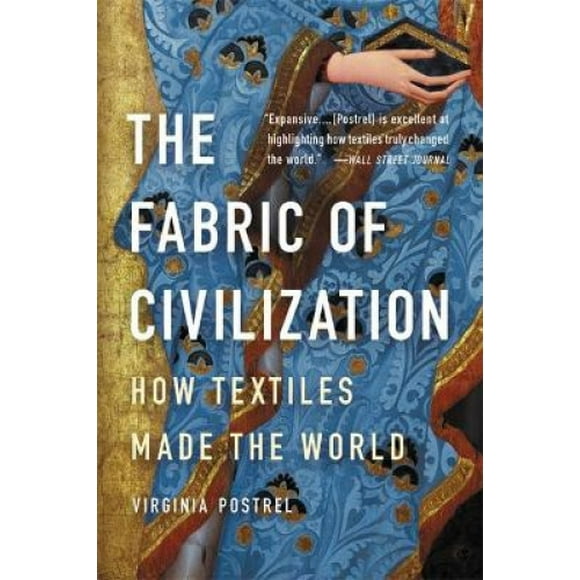 Le Tissu de la Civilisation: Comment les Textiles Ont Fait le Monde