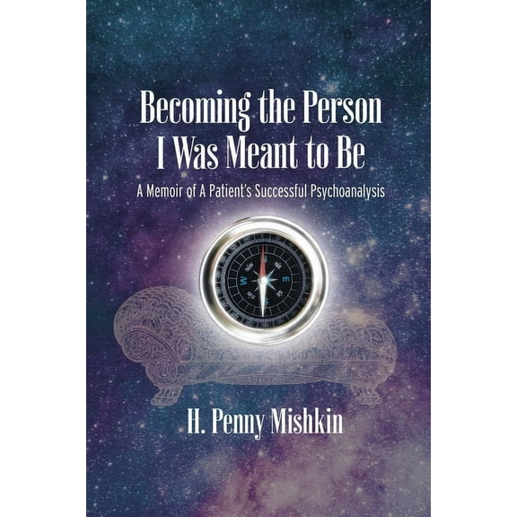 Becoming the Person I Was Meant To Be: A Memoir of A Patient's Successful Psychoanalysis, (Paperback)