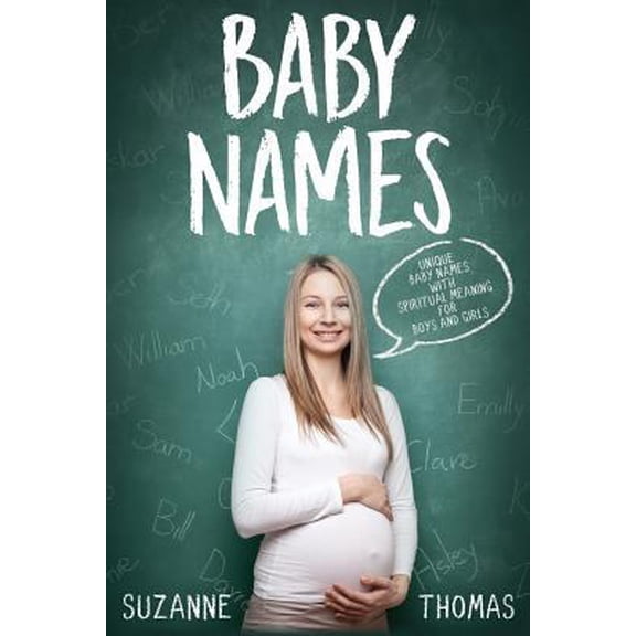 Pre-Owned Baby Names: Unique Baby Names with Spiritual Meaning for Boys and Girls (Paperback) 1720804893 9781720804895