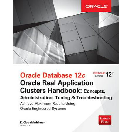 Oracle Database 12c Release 2 Real Application Clusters Handbook: Concepts, Administration, Tuning & (Database Administration Best Practices)