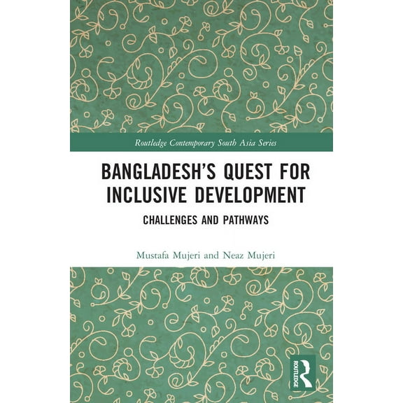 Routledge Contemporary South Asia Bangladesh's Quest for Inclusive Development: Challenges and Pathways, (Hardcover)