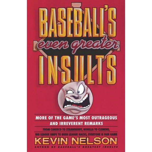 Baseball's Even Greater Insults: More Game's Most Outrageous & Ireverent Remarks, (Paperback)