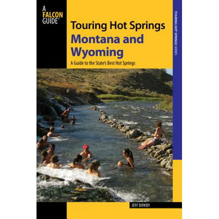 Touring Hot Springs Montana and Wyoming : A Guide to the States' Best Hot