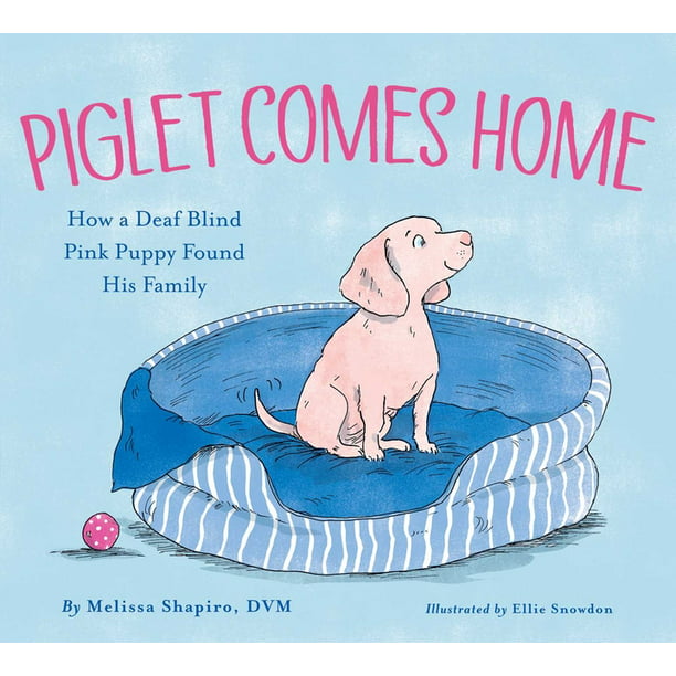 Piglet Comes Home : How a Deaf Blind Pink Puppy Found His Family (Hardcover)