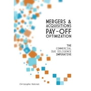Mergers & Acquisitions Pay-off Optimization: The Commercial Due Diligence Imperative (Paperback)