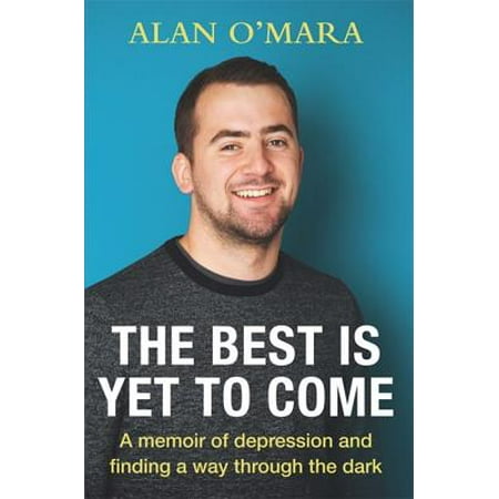 The Best is Yet to Come : A Memoir about Football and Finding a Way Through the (Best Way To See Ireland For The First Time)