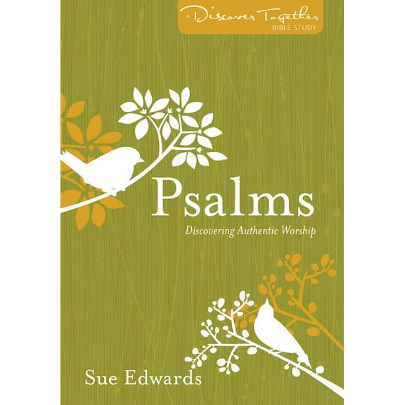Discover Together Bible Studies: Psalms: Discovering Authentic Worship (Paperback)