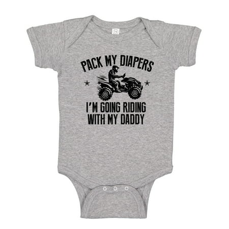 

Pack My Diapers I m Going Riding With Daddy ATV Four Wheeler Baby Bodysuit One Piece 12 mo Athletic Heather