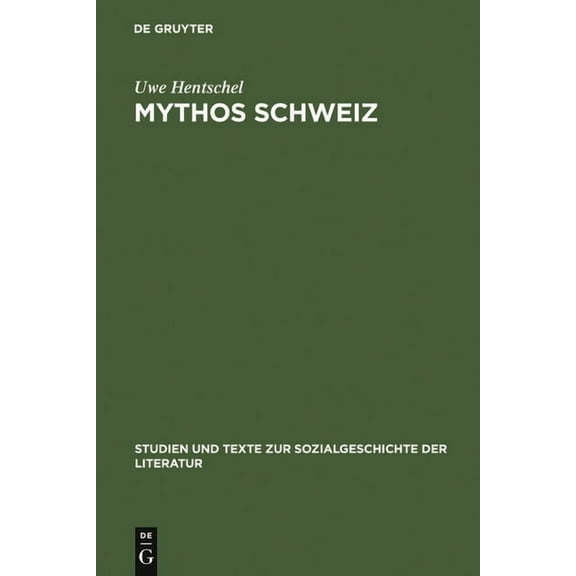 Studien Und Texte Zur Sozialgeschichte d Mythos Schweiz, Book 90, (Hardcover)