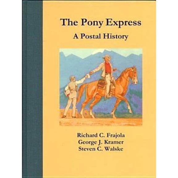 Pre-Owned The Pony Express, A Postal History (Hardcover) 091198903X 9780911989038