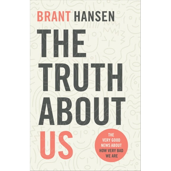 Pre-Owned The Truth about Us: The News about How Very Bad We Are (Paperback) 0801094518 9780801094514