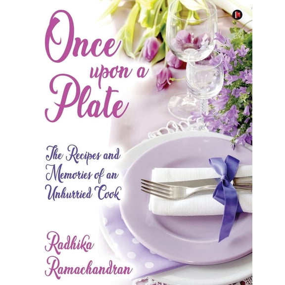 Once Upon a Plate: The Recipes and Memories of an Unhurried Cook (Paperback)
