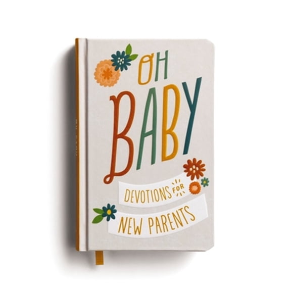 Pre-Owned Oh, Baby! Devotions for New Parents (Hardcover) 1644549875 9781644549872