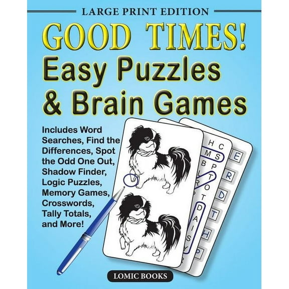 Good Times! Easy Puzzles & Brain Games: Includes Word Searches, Find the Differences, Shadow Finder, Spot the Odd One Out, Logic Puzzles, Crosswords, Memory Games, Tally Totals and More (Paperback)(La