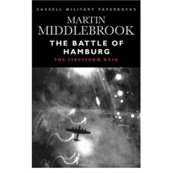 Pre-Owned The Battle of Hamburg: The Firestorm Raid (Cassell Military Paperbacks) (Paperback) 0304353450 9780304353453