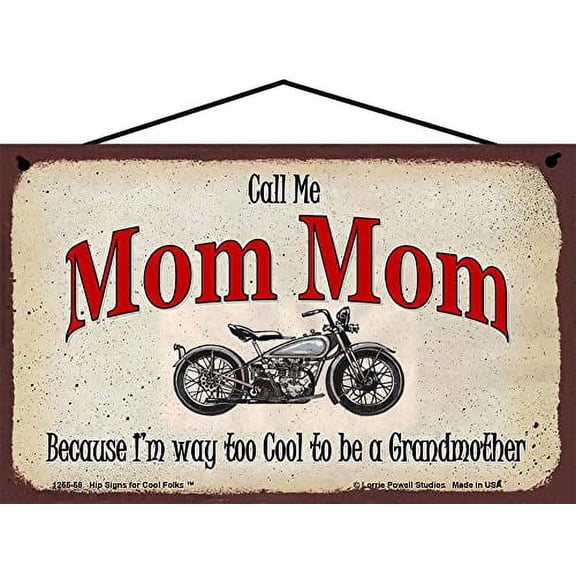 5x8 Call Me Mom Mom Classic Motorcycle Sign Because I'm Way Too Cool To Be A Grandmother Vintage Style Home Décor, Mother's Day Gift for a Tough Biker Grandma