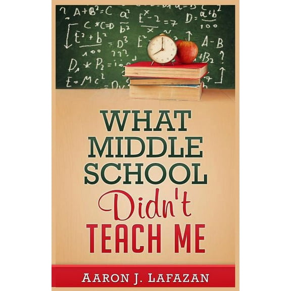 What Middle School Didn't Teach Me, (Paperback)