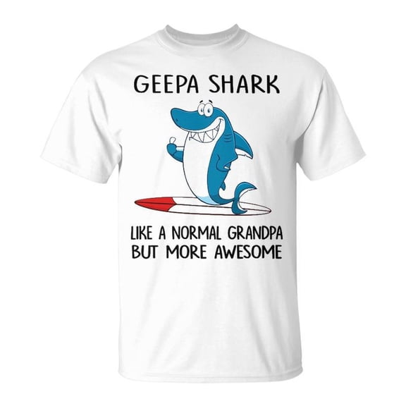 Geepa Grandpa Geepa Shark Like A Normal Grandpa But More Awesome TShirt