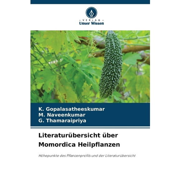 LiteraturÃ¼bersicht Ã¼ber Momordica Heilpflanzen, (Paperback)