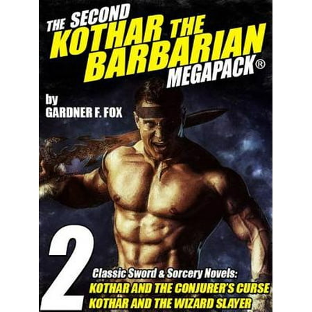 The Second Kothar the Barbarian MEGAPACK®: 2 Sword and Sorcery Novels - (Best Sword And Sorcery Novels)