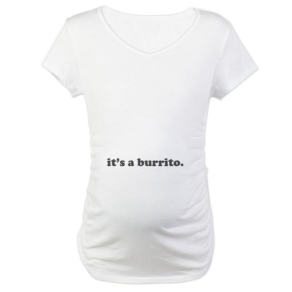 CafePress - It's A Burrito Maternity T Shirt - Cotton Maternity T-shirt, Cute & Funny Pregnancy Tee