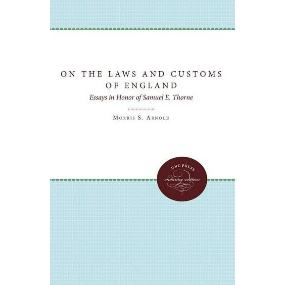 Studies in Legal History On the Laws and Customs of England: Essays in Honor of Samuel E. Thorne, (Paperback)