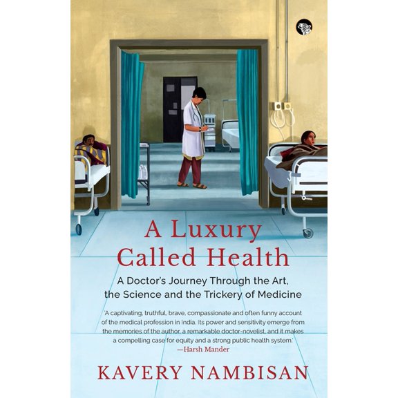 A Luxury Called Health a Doctor's Journey Through the Art, the Science and the Trickery of Medicine, (Paperback)