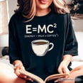 thumbnail image 5 of Coffee Equation T‑Shirt, E=MC2 Funny Workday Tee for Caffeinated Office Workers, 5 of 5