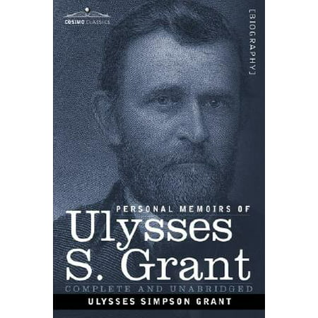 Personal Memoirs of Ulysses S. Grant (Best Ulysses S Grant Biography)