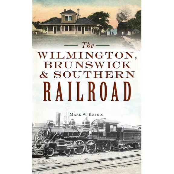 Transportation: Wilmington, Brunswick & Southern Railroad (Hardcover)