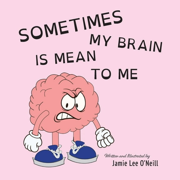 Sometimes My Brain is Mean to Me, (Paperback)