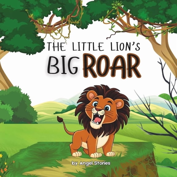 Brave Little Hearts The Little Lion's Big Roar: High-Quality Print Children's Bedtime Story Books with Fun & Exciting Stories, 2-5 Years Old, (Paperback)