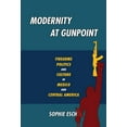 thumbnail image 2 of Illuminations Modernity at Gunpoint: Firearms, Politics, and Culture in Mexico and Central America, (Paperback), 2 of 2