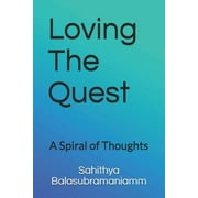 Loving The Quest: A Spiral of Thoughts (Paperback)