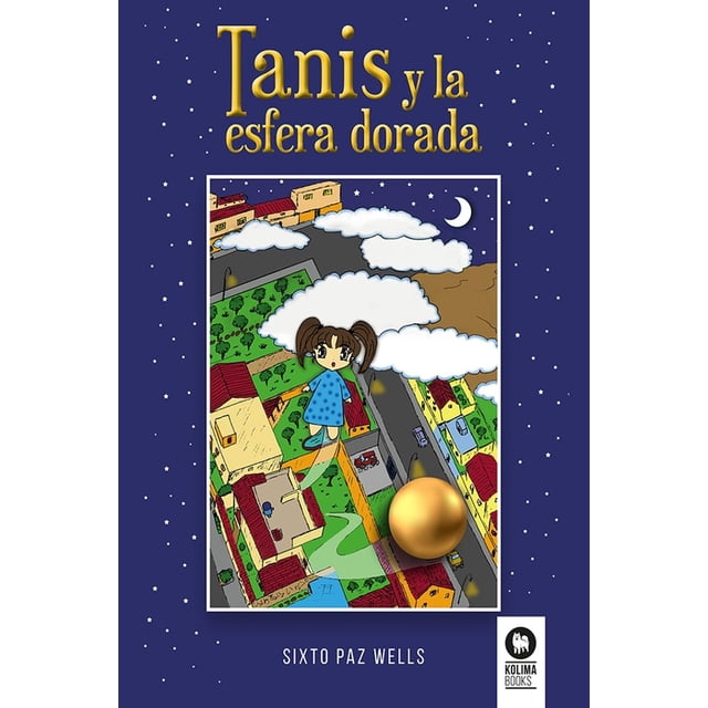 Tanis y la esfera dorada, de Paz Wells, Sixto, Kolima Books