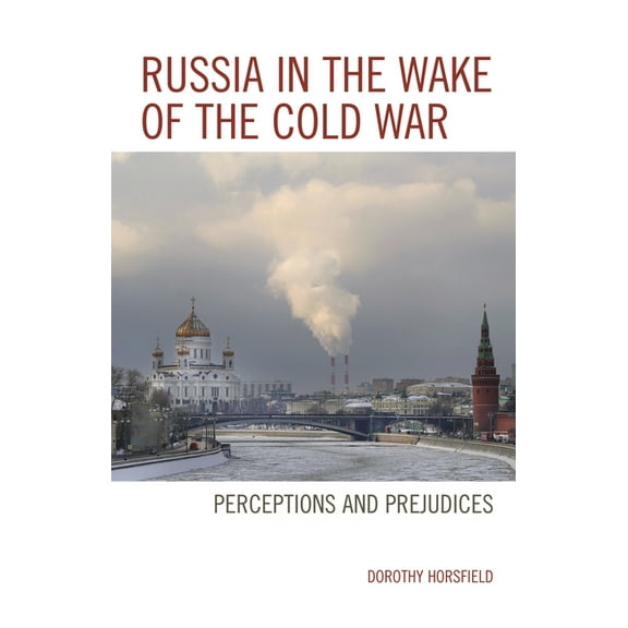 Russia in the Wake of the Cold War: Perceptions and Prejudices, (Paperback)