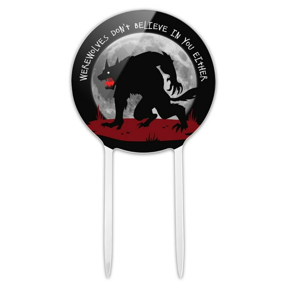 Acrylic Werewolves Don't Believe In You Either Cake Topper Party Decoration for Wedding Anniversary Birthday Graduation
