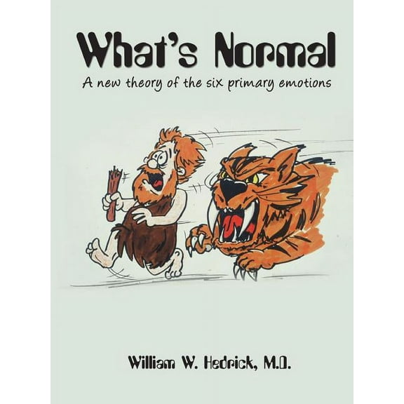 What's Normal A new theory of the six primary emotions, (Paperback)