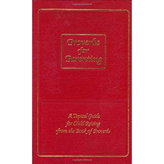 Pre-Owned Proverbs for Parenting : A Topical Guide for Child Raising from the Book of Proverbs (Hardcover) 0961860855 9780961860851