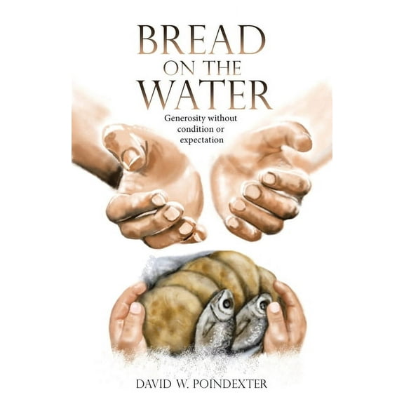 Bread on the Water: Generosity without condition or expectation, (Paperback)