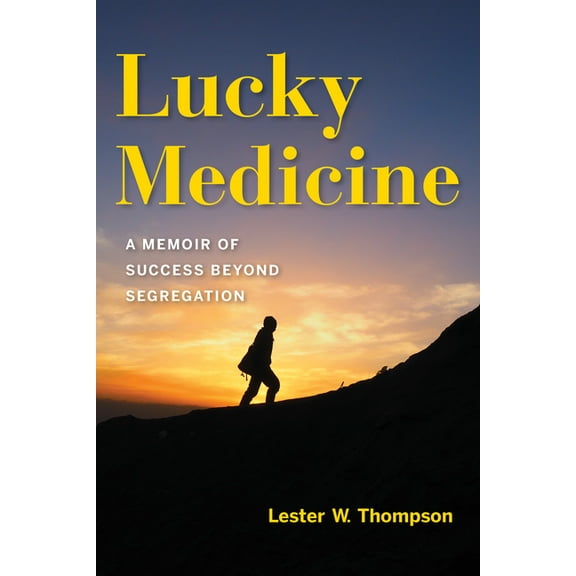 Well House Books Lucky Medicine: A Memoir of Success Beyond Segregation, (Paperback)
